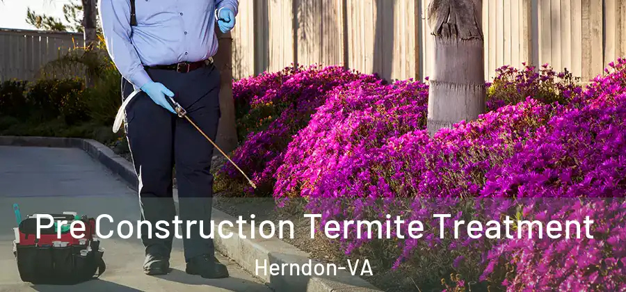  Pre Construction Termite Treatment Herndon-VA